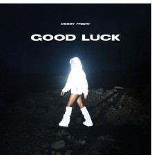 Debby Friday - GOOD LUCK