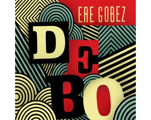 Debo Band - Ere Gobez