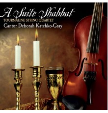 Deborah Katchko-Gray - A Suite Shabbat