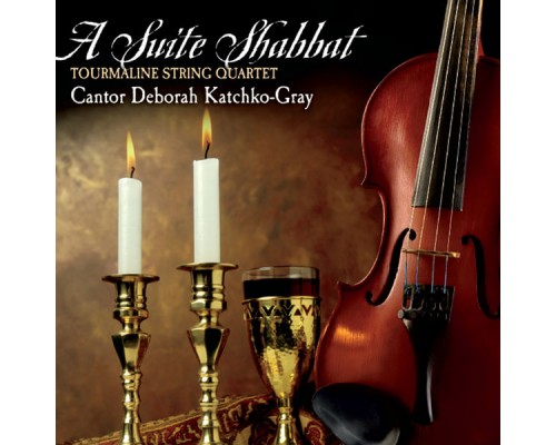 Deborah Katchko-Gray - A Suite Shabbat Deborah Katchko-Gray - A Suite Shabbat