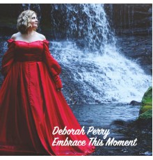 Deborah Perry - Embrace This Moment