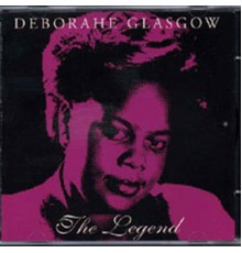 Deborahe Glasgow - The Legend