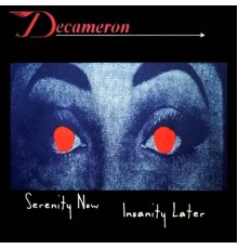 Decameron - Serenity Now, Insanity Later