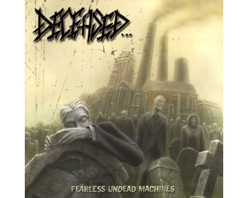 Deceased - Fearless Undead Machines