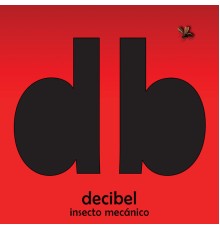 Decibel - Insecto Mecánico