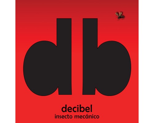 Decibel - Insecto Mecánico