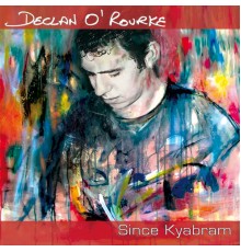 Declan O'Rourke - Since Kyabram