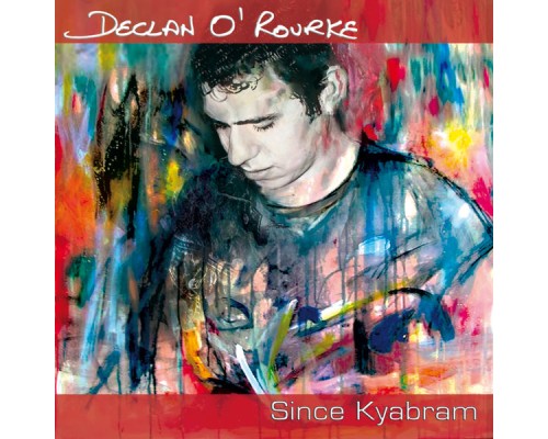 Declan O'Rourke - Since Kyabram