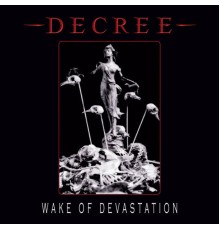 Decree - Wake Of Devastation