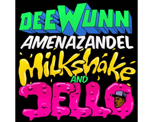 DeeWunn & Amenazandel - Milkshake and Jello