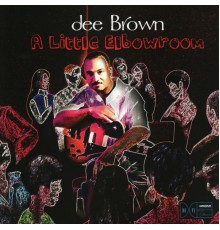 Dee Brown - A Little Elbowroom