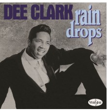 Dee Clark - Rain Drops