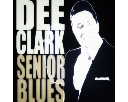 Dee Clark - Senior Blues