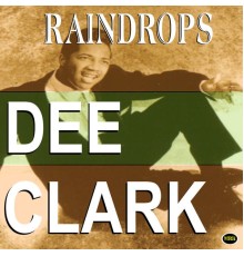 Dee Clark - Raindrops