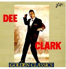 Dee Clark - Golden Classics