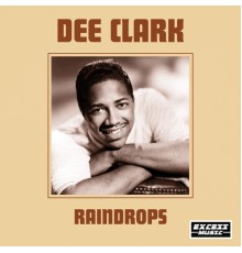 Dee Clark - Raindrops