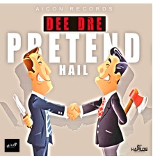 Dee Dre - Pretend Hail