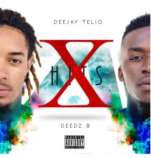 Deejay Telio & Deedz B, Deedz B - X Hits