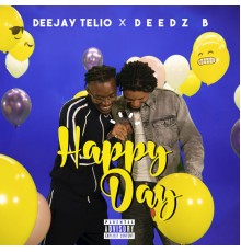 Deejay Telio & Deedz B, Deejay Télio, Deedz B - Happy Day