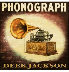 Deek Jackson - Phonograph