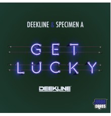 Deekline & Specimen A - Get Lucky