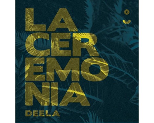 Deela - La Ceremonia