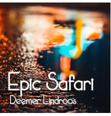 Deemer Lindroos - Epic Safari