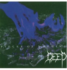 Deep - Pieces Of Nothing