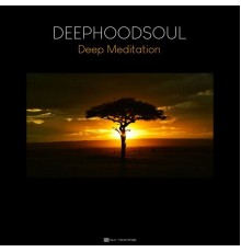 DeepHoodSoul - Deep Meditation