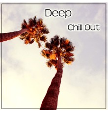 Deep Chillout Music Masters - Deep Chill Out – Ambient Chill Out Music, Deep Lounge, Beach Party, Chilling, Summer Time, Dance Party, Ibiza Beach
