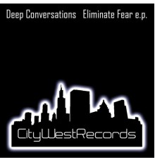 Deep Conversations - Eliminate Fear EP