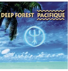 Deep Forest - Pacifique