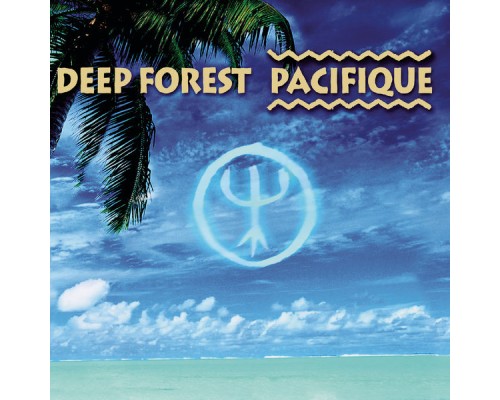 Deep Forest - Pacifique