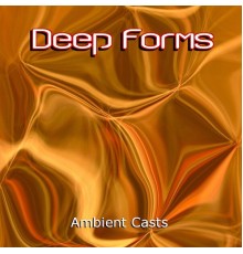 Deep Forms - Ambient Casts