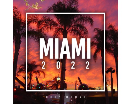 Deep House - Miami 2022