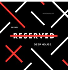 Deep House - Reserved