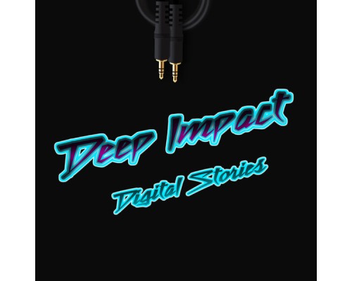 Deep Impact - Digital Stories