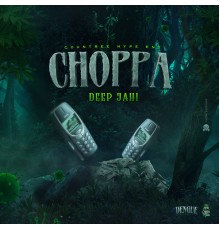 Deep Jahi - Choppa Choppa