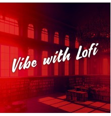 Deep Lounge, Chillout Music Whole World, Chill Music Universe - Vibe with Lofi: Chillhop Upbeat Songs for Studying