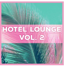 Deep Lounge, nieznany, Marco Rinaldo - Hotel Lounge Vol. 2 – Deep Vibes of Chill Out Music, Ambient Music, Electronic Chill Out, Ibiza Lounge, Hotel Lounge, Del Mar, Beach Music, Chill Out 2016, Deep Chill Out, Ibiza Dance Party,Chill Bar Lounge