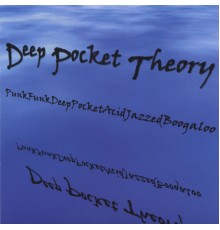 Deep Pocket Theory - PunkFunkDeepPocketAcidJazzedBoogaloo