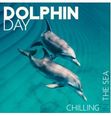 Deep Profound Blue, Marco Rinaldo - Dolphin Day: Chilling In The Sea