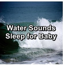 Deep Sleep Relaxation, Deep Sleep Music Collective, Music for Deep Sleep, Paudio - Water Sounds Sleep for Baby