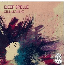 Deep Spelle - Still Kicking