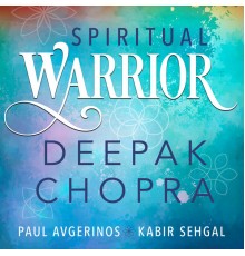 Deepak Chopra, Paul Avgerinos & Kabir Sehgal - Spiritual Warrior