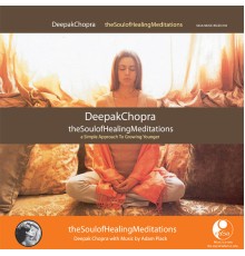 Deepak Chopra and Adam Plack - The Soul Of Healing Meditations