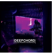 Deepchord - 20 Electrostatic Soundfields