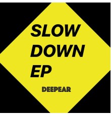 Deepear - Slow Down  (Dub Mix)