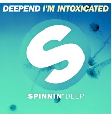 Deepend - I'm Intoxicated