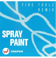 Deeper - Spray Paint (Fire-Toolz Remix)